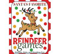 SANTA'S FAVORITE REINDEER GAMES - Puzzles Dots And Doodling Fun: Over 100 Fun and Festive Pages | Mazes, Dot-to-Dots, Color by Numbers and Much More | ... and Gifts for Kids | Large Print 8.5x11