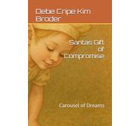 Santas Gift of Compromise: Carousel of Dreams
