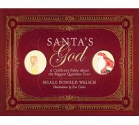 Santa's God: A Children's Fable About the Biggest Question Ever