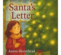 Santa's Letter: “A Heartwarming Christmas Tale of Kindness, Magic, and Believing”