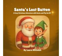 Santa's Lost Button: A cozy Christmas Adventure with Santa and Pip the Elf
