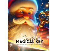 Santa's Magical Key a Christmas Eve Fantasy Story for Kids: The Secret That Opens Every Door When There Is No Chimney