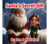 Santa's Secret Gift: A Heart-warming Christmas Story for Children Aged 3-7 About Kindness, Gratitude, and the True Meaning of Christmas & The Holiday Season
