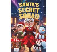 Santa's Secret Squad: The Untold Stories of the North Pole's Hidden Heroes