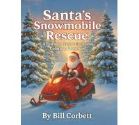 Santa's Snowmobile Rescue: A Fun and Festive Christmas Coloring Adventure Kids 6 - 13 | A Holiday coloring book filled with Santa, snowmobiles, ... snowy rescue scenes that bring fun to life
