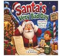 Santa's Very Bad Day: A Christmas Story About Teamwork, Patience, and Asking for Help