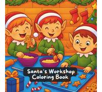 Santa's Workshop Coloring Book: Cute Holiday Coloring Pages with Elves, Christmas Trees, Snow Scenes, Gifts & Winter Fun | Kids Ages 4-10