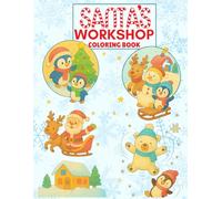 Santa's Workshop Coloring Book: Fun and Easy Christmas Coloring Pages Featuring Santa, Elves, Penguins, Polar Bears, and Joyful North Pole Holiday Scenes