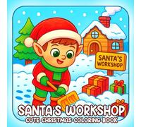 Santa's Workshop Coloring Book: Magical Workshop Coloring Pages featuring Cheerful Toymakers Cozy Creations and Festive Illustrations for All Ages Relaxation and Joy