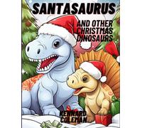 Santasaurus And Other Chirstmas Dinosaurs