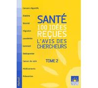 Santé : 100 idées reçues, t. 2: L'AVIS DES CHERCHEURS