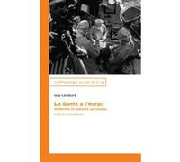 Santé à l'écran, médecine et patients au cinéma Guy Lesoeurs (Auteur)