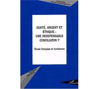 Santé, argent et éthique : une indispensable conciliation ? Étude française et tunisienne - Marie-Hélène Douchez - L'harmattan - broché - Essai