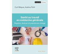 Santé au travail en médecine générale: Repérer, évaluer et prendre en charge