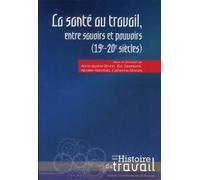 Sante au travail entre savoirs et pouvoirs