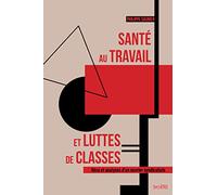 Santé au travail et luttes de classes: Vécu et analyses d'un ouvrier syndicaliste