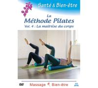 Santé & Bien-Être : La Methode Pilates, Vol. 4 - La Maîtrise Du Corps
