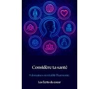 Santé complète: 9 domaines où je rétablis l’harmonie.