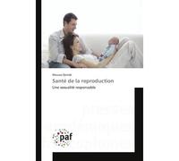 Sante de la reproduction Une sexualite responsable - Moussa Djimdé - Universitaires Europeennes - broché - Essai