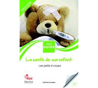 Sante de mon enfant (la) petits à coups volume 5, les petits à-coup - Christine Laouénan - Pascal Eds - broché - Guide
