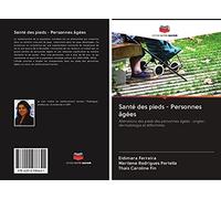 Santé des pieds - Personnes âgées: Altérations des pieds des personnes âgées : ongles ; dermatologie et difformités