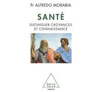 Santé Distinguer croyances et connaissance - Alfredo Morabia - Odile Jacob - broché - Essai