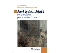 Santé, égalité, solidarité: Des propositions pour humaniser la santé.