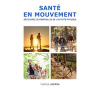 SANTÉ EN MOUVEMENT: Découvrez les merveilles de l’activité physique