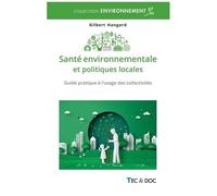 Santé Environnementale Et Politiques Locales - Guide Pratique À L'usage Des Collectivités