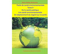 Santé environnementale Tome II: De la santé publique à la santé environnementale Un déplacement du regard sur la santé