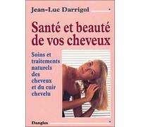 Santé Et Beauté De Vos Cheveux - Soins Et Traitements Naturels Des Cheveux Et Du Cuir Chevelu