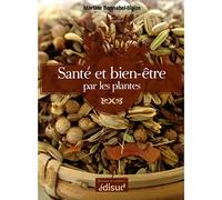 Santé et bien-être par les plantes: Conseils et recettes d'une herboriste d'aujourd'hui