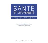 Santé et citoyenneté Les expériences du Brésil et du Québec - André-Pierre Contandriopoulos - Presses Universite De Montreal - broché - Essai