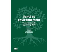Santé Et Environnement - Vers Une Nouvelle Approche Globale