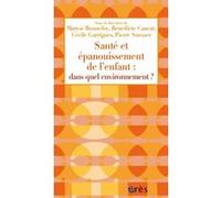 Santé et épanouissement de l'enfant : dans quel environnement ? Collectif (Auteur)
