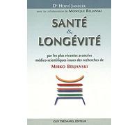 Santé Et Longévité - Par Les Plus Récentes Avancées Médico-Scientifiques Issues Des Recherches De Mirko Beljanski