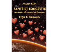 SANTÉ ET LONGÉVITÉ: Méthodes naturelles et physiques