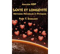 SANTÉ ET LONGÉVITÉ: Méthodes naturelles et physiques