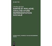 Santé Et Maladie. Analyse D'une Représentation Sociale
