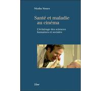 Santé et maladie au cinéma - L'éclairage des sciences humaines et sociales - Nicolas Vonarx - Liber Canada - broché - Essai