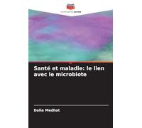 Santé et maladie: le lien avec le microbiote