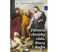 Santé et maladies du corps, de l'âme et de l'esprit - Edward Staniek (Buch auf Polnisch)