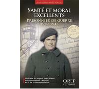 Santé et moral excellents Prisonnier de guerre 1939-1945 - Jean-Noël Voleau - Orep - broché - Essai