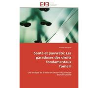 Santé et pauvreté: Les paradoxes des droits fondamentaux Tome II Une analyse de la mise en oeuvre du principe d'universalisme - Khadija Azougach - Universitaires Europeennes - broché - Essai