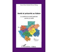 Santé et précarité au Gabon Le système de santé gabonais comme un texte - Simon-pierre Mvone Ndong - L'harmattan - broché - Etude