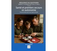 Santé et premiers secours en autonomie: Pharmacie familiale, gestes vitaux, hygiène prolongée.