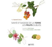 Raphaël Colicci – Santé et sagesse de la terre: Les fruits oubliés – Broché