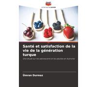 Santé et satisfaction de la vie de la génération turque: Une étude sur les adolescents et les adultes en Autriche