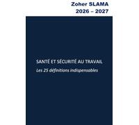 Santé et sécurité au travail, les 25 notions indispensables