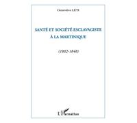 Geneviève Léti – Santé et société esclavagiste à la Martinique (1802-1848) – Broché